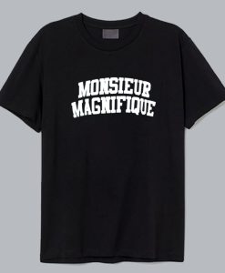 Monsieur Magnifique T Shirt