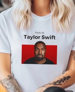 This is Taylor Swift Funny Kanye T Shirt