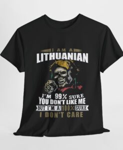 I am a Lithuanian I am 99 sure you don’t like me T Shirt thd